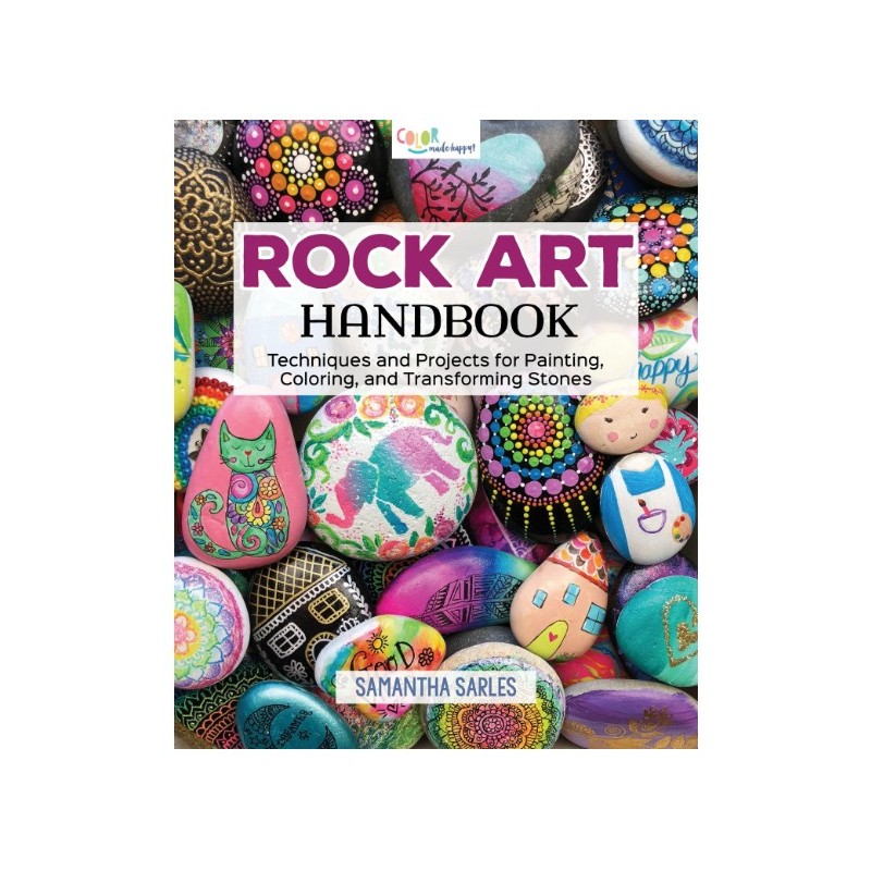 Rock Art Handbook: Techniques et projets pour la peinture, la coloration et la transformation des pierres (anglais)